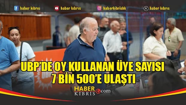 UBP’de oy kullanan üye sayısı 7 bin 500’e ulaştı
