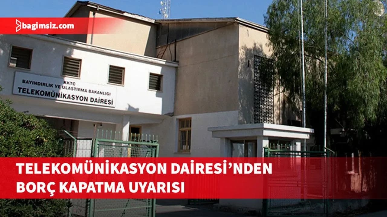 Telekomünikasyon Dairesi’nden abonelerine borç kapatma uyarısı