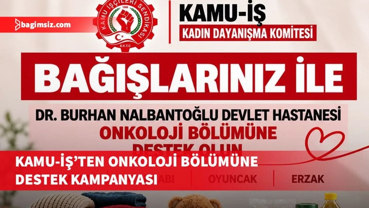 Kamu-İş, Onkoloji bölümüne destek için yapılan yardım kampanyası başlattı