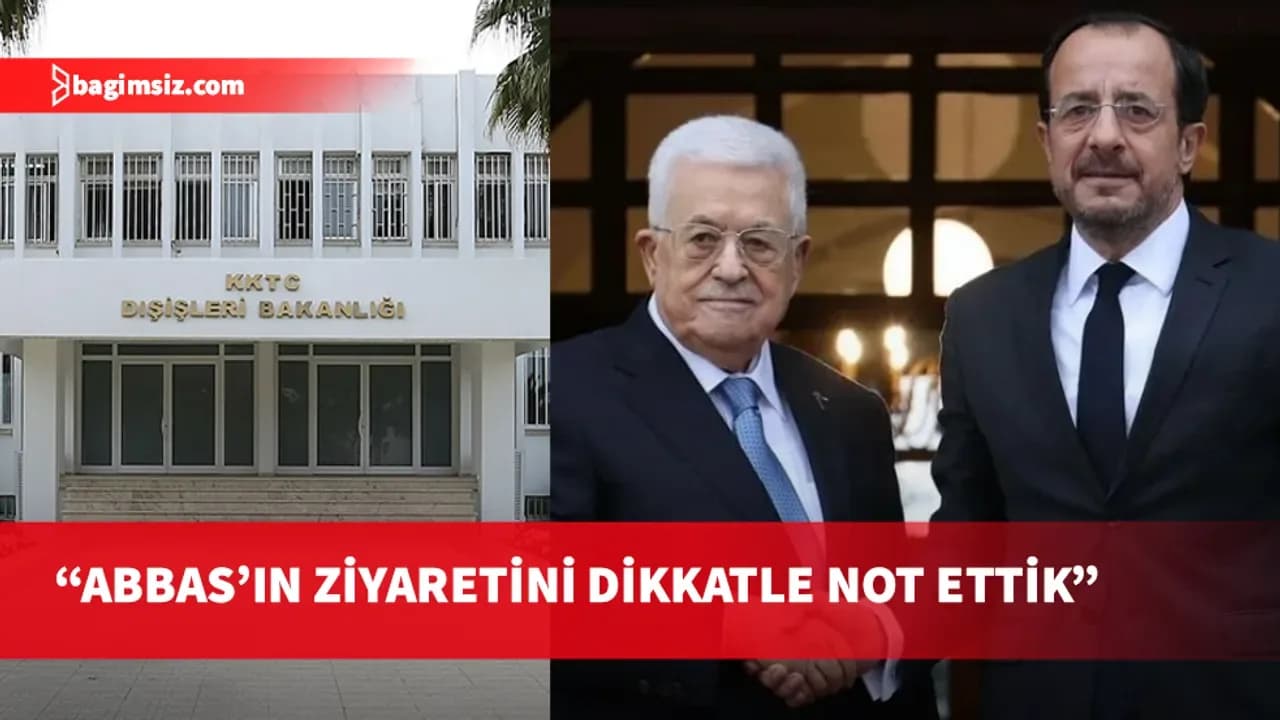 Dışişleri Bakanlığı’ndan Abbas’ın Güney Kıbrıs ziyaretine tepki