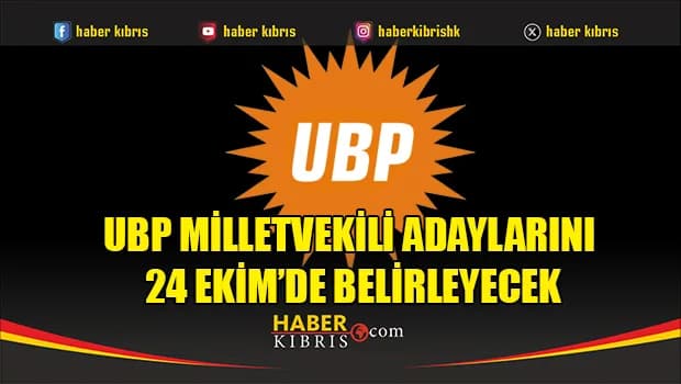 UBP milletvekili adaylarını 24 Ekim’de belirleyecek