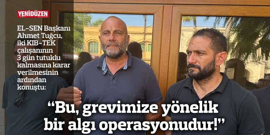 “Bu, grevimize yönelik bir algı operasyonudur!”