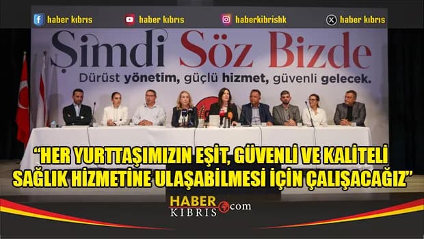 CTP, sağlık alanında dönüşümü sağlayacak politikalarını paylaştı