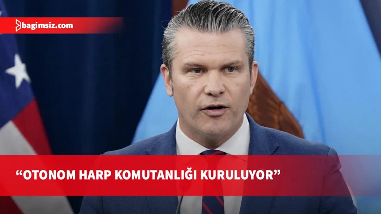 ABD Savunma Bakanı Hegseth: Otonom bir harp komutanlığına ihtiyacımız var