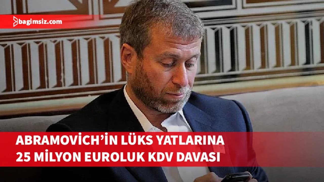 Abramovich’in lüks yatı için Güney Kıbrıs’ta 25 milyon Euro'luk KDV davası