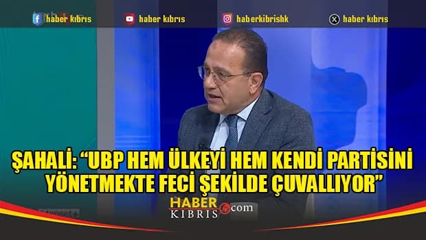 Şahali: “UBP hem ülkeyi hem kendi partisini yönetmekte feci şekilde çuvallıyor”
