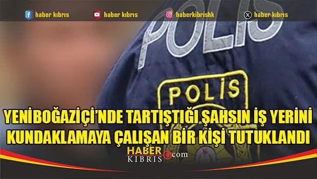 Yeniboğaziçi’nde tartıştığı şahsın iş yerini kundaklamaya çalışan bir kişi tutuklandı