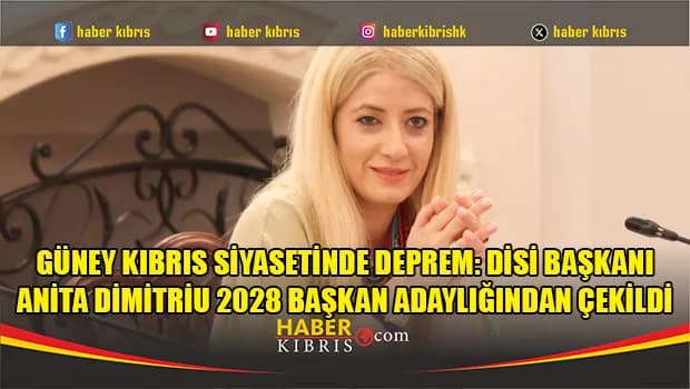 Güney Kıbrıs siyasetinde deprem: DISI Başkanı Anita Dimitriu 2028 başkan adaylığından çekildi