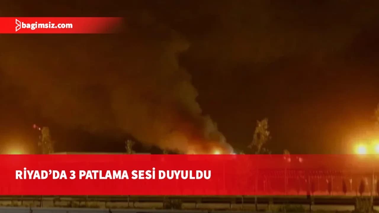 Suudi Arabistan’ın başkenti Riyad’da 3 ayrı patlama sesi duyuldu