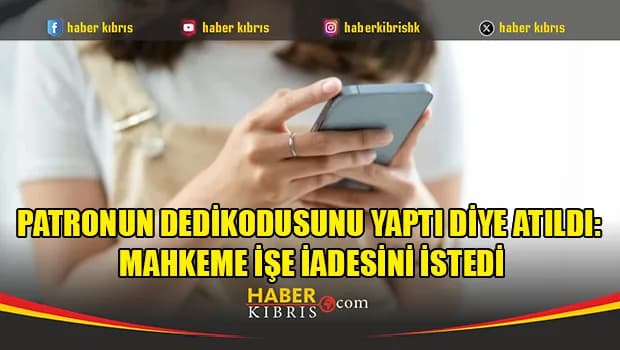 WhatsApp yazışmaları nedeniyle işten çıkarılan işçi işe iade edildi