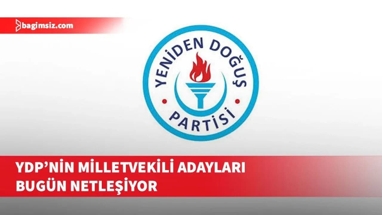 YDP’de milletvekili adayları bugün belirleniyor