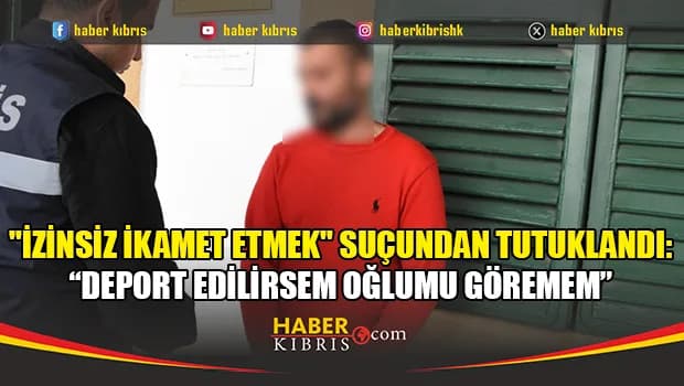“Deport edilirsem oğlumu göremem”: Ö.G. 7 gün daha tutuklu kalacak