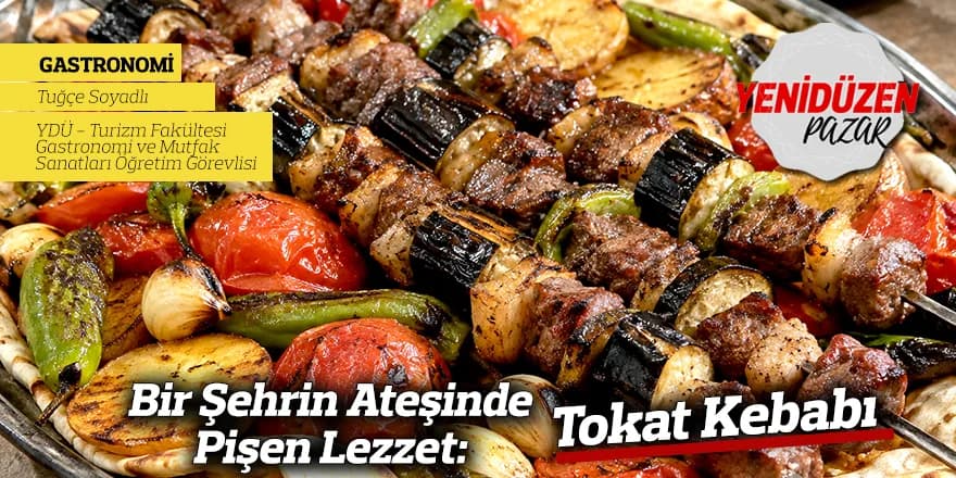 Bir Şehrin Ateşinde Pişen Lezzet: Tokat Kebabı