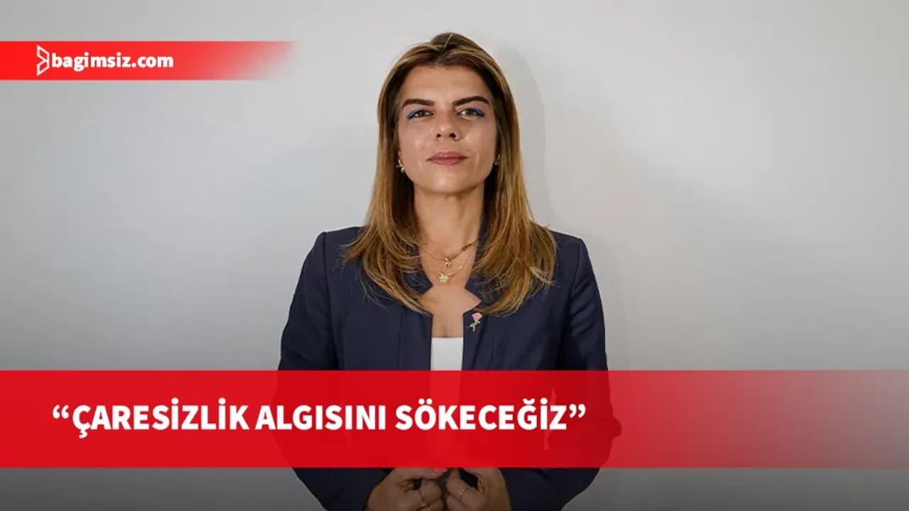 Öztabay: Halkımızdaki çaresizlik ve güçsüzlük algısını sökmeye geliyoruz