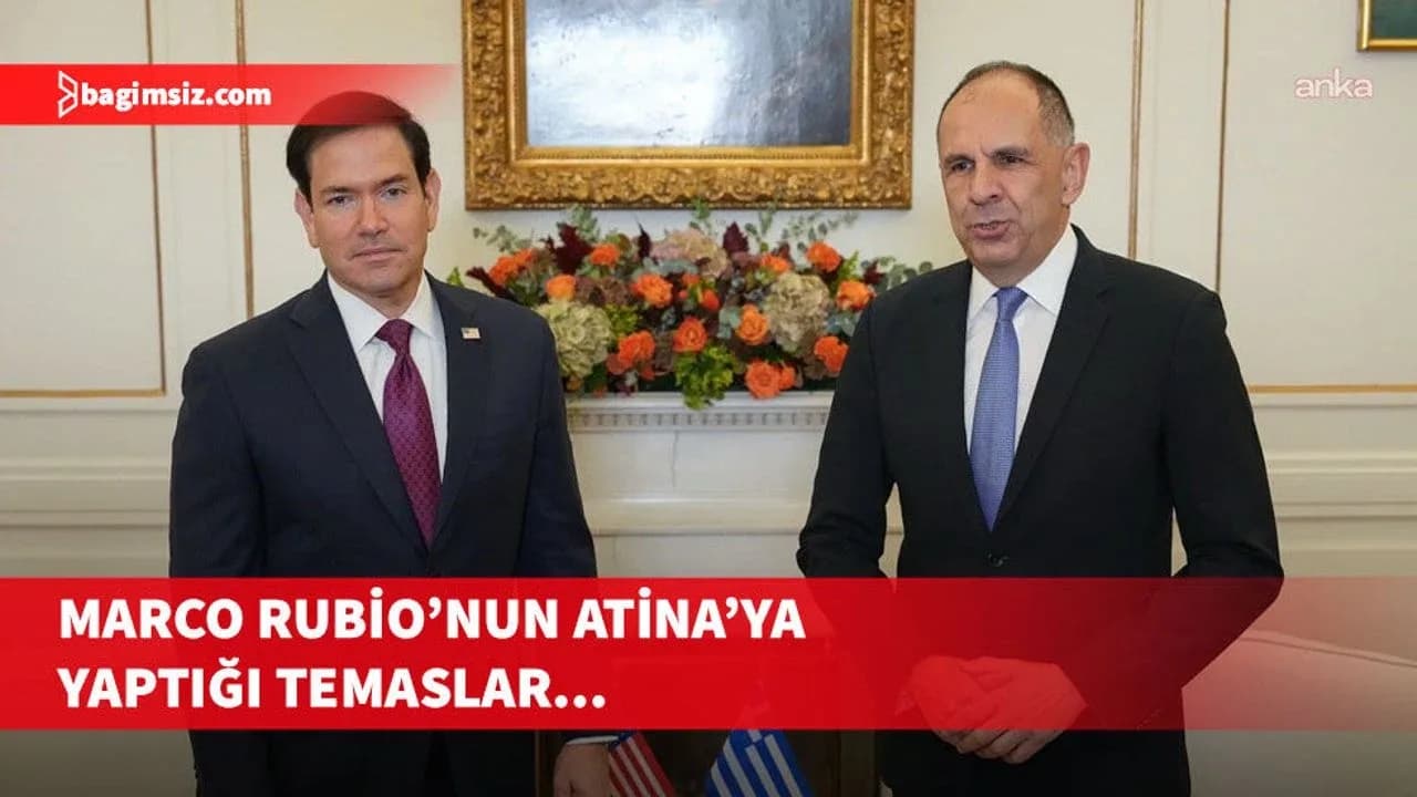 ABD Dışişleri Bakanı Marco Rubio'nun Atina temasları...