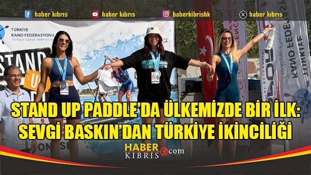 Stand Up Paddle’da Ülkemizde Bir İlk: Sevgi Baskın’dan Türkiye İkinciliği