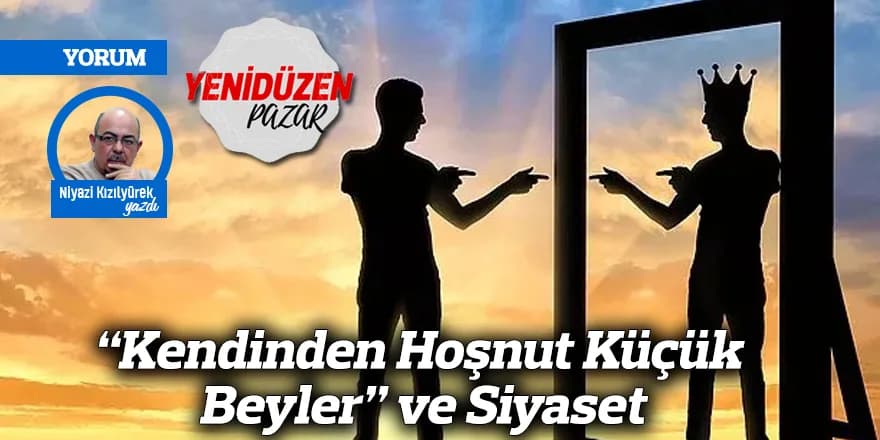 “Kendinden Hoşnut Küçük Beyler” ve Siyaset