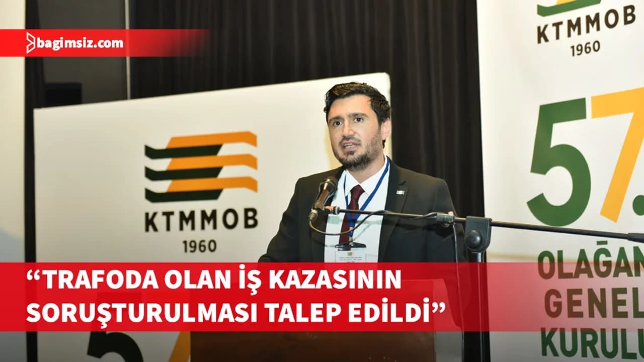 KTMMOB, trafoda meydana gelen iş kazasının tüm yönleriyle soruşturulmasını talep etti
