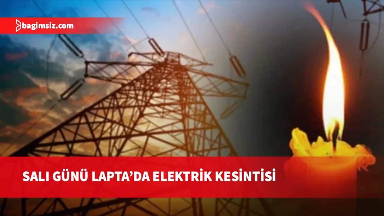 Lapta’da salı günü üç saatlik elektrik kesintisi yapılacak