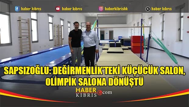 Sapsızoğlu: Değirmenlik’teki küçücük salon, olimpik salona dönüştü