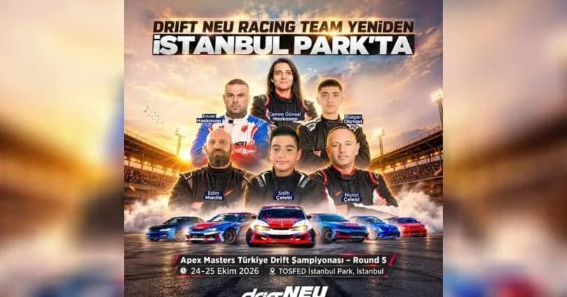 Drıft NEU Racıng Team, 6 pilotla İstanbul Park’ta