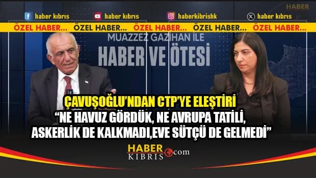 Çavuşoğlu: “CTP İktidarda Kaldı, Vaatlerini Gerçekleştiremedi”