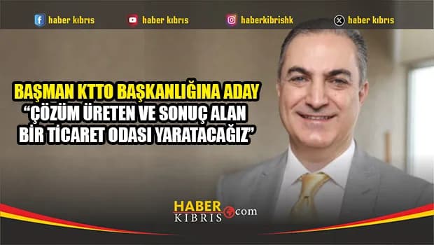 Ali Başman, Kıbrıs Türk Ticaret Odası Başkanlığına adaylığını açıkladı