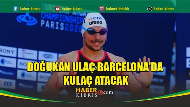 Doğukan Ulaç Barcelona'da Kulaç Atacak