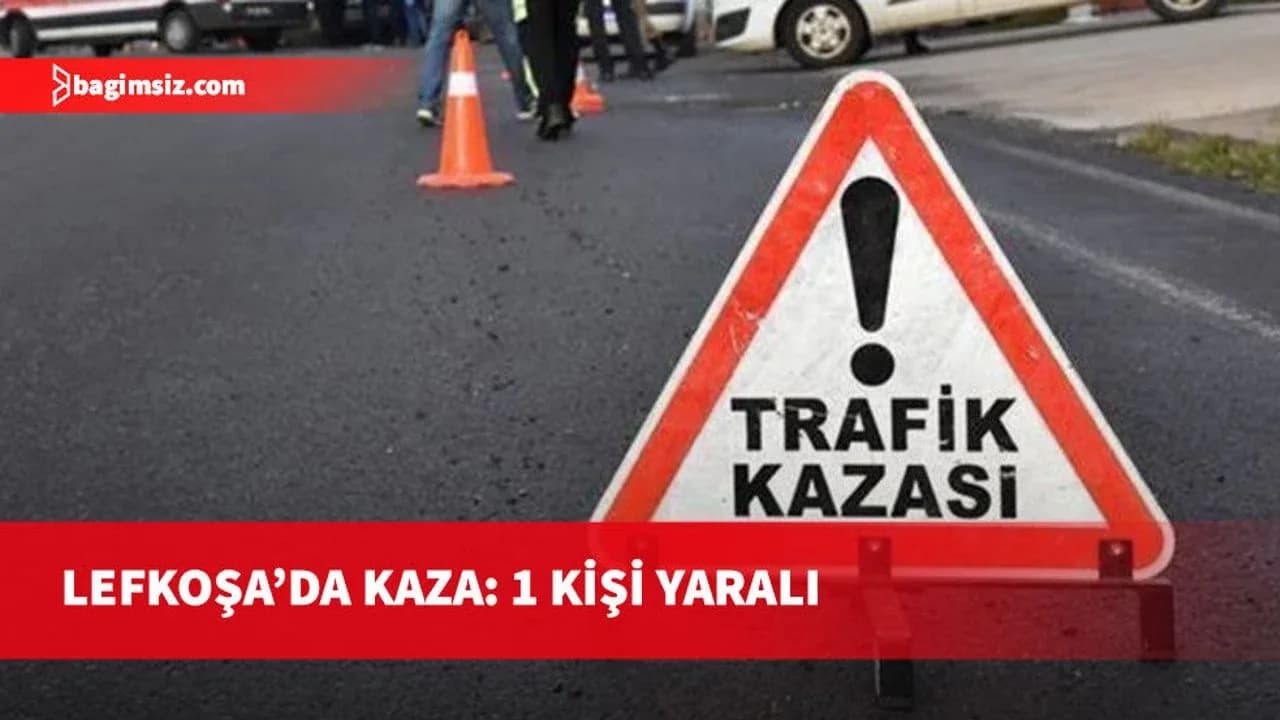 Lefkoşa'da meydana gelen kazada 1 kişi yaralandı, alkollü sürücüye yasal işlem başlatıldı