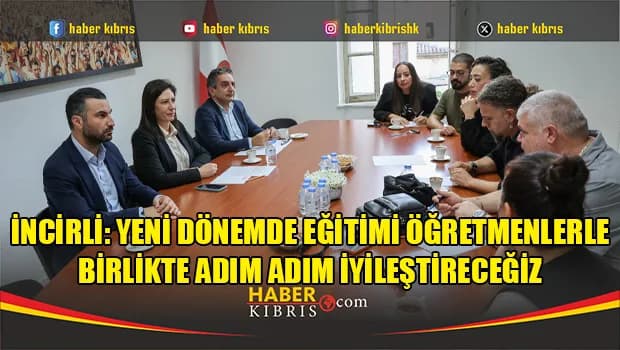 İncirli: Yeni dönemde eğitimi öğretmenlerle birlikte adım adım iyileştireceğiz