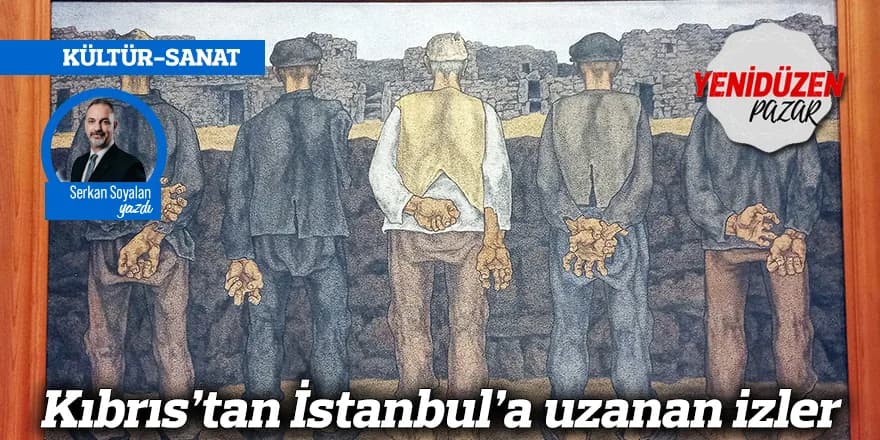 Kıbrıs’tan İstanbul’a uzanan izler