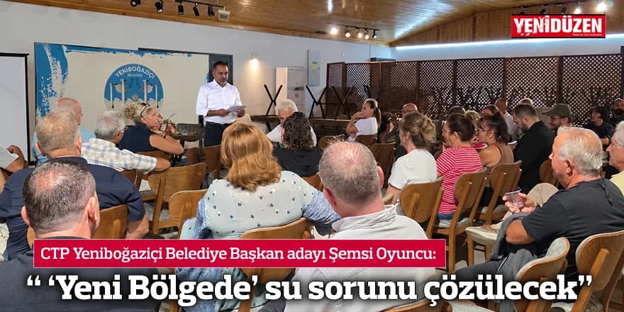 “ ‘Yeni Bölgede’ su sorunu çözülecek”