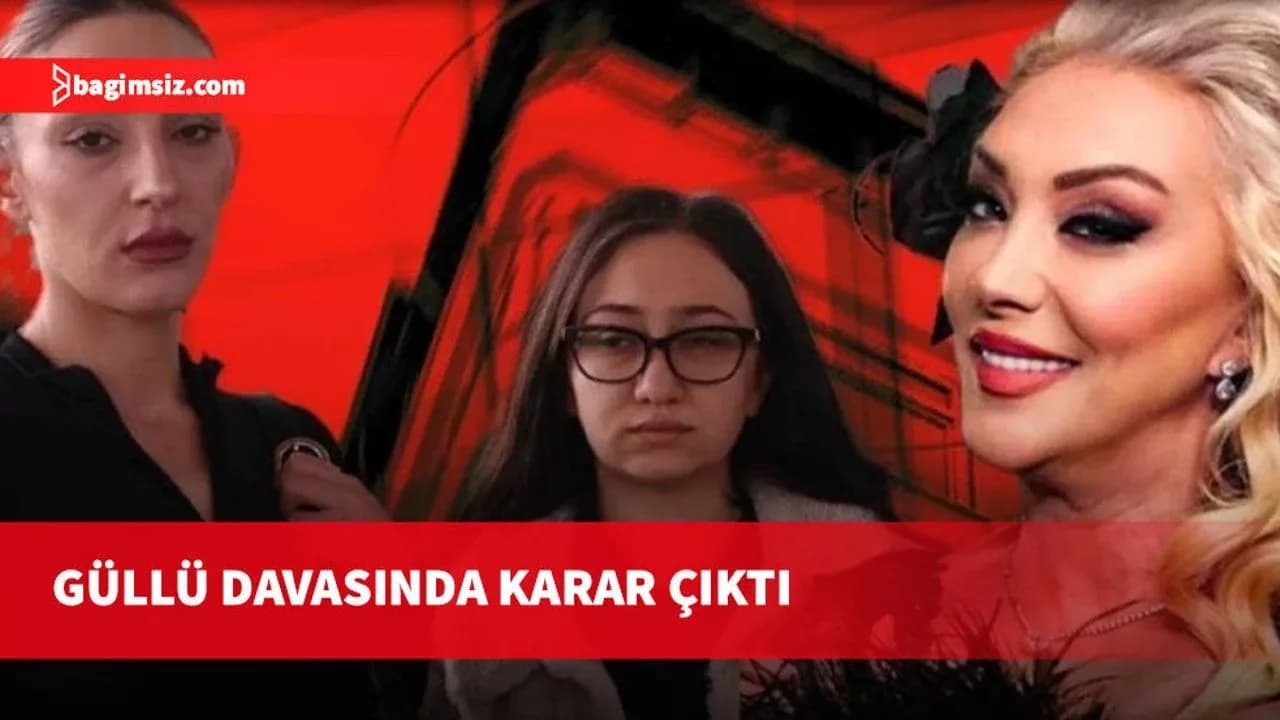 Güllü davasında karar çıktı: Tuğyan'a ağırlaştırılmış müebbet hapis cezası