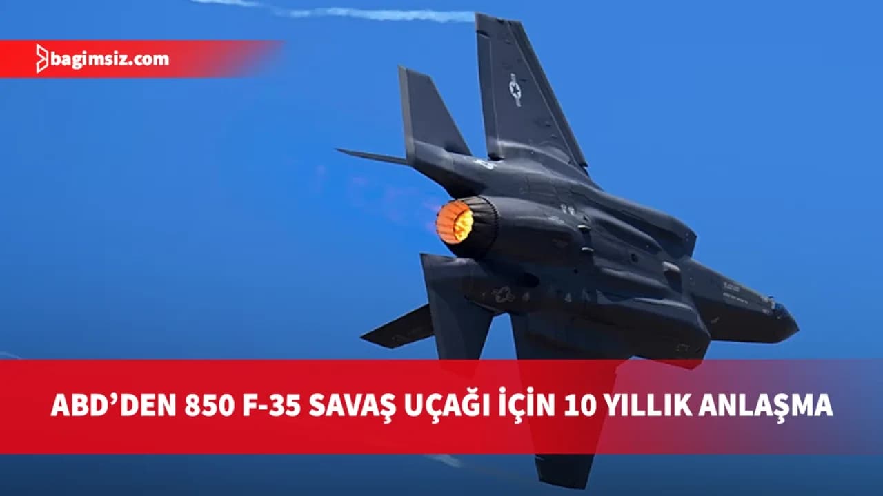 ABD savunma sanayisinde 850 adet F-35 savaş uçağı için 10 yıllık üretim anlaşması