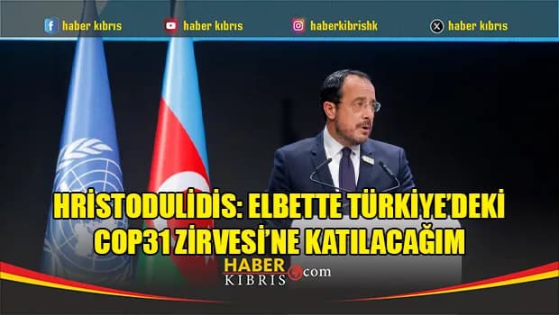 Hristodulidis: Elbette Türkiye’deki COP31 Zirvesi’ne katılacağım
