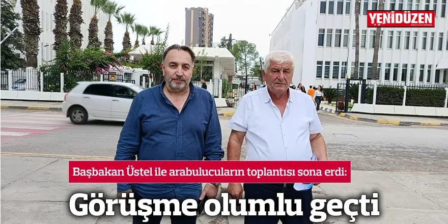 Görüşme olumlu geçti