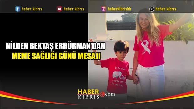 Nilden Bektaş Erhürman’dan meme sağlığı günü mesajı
