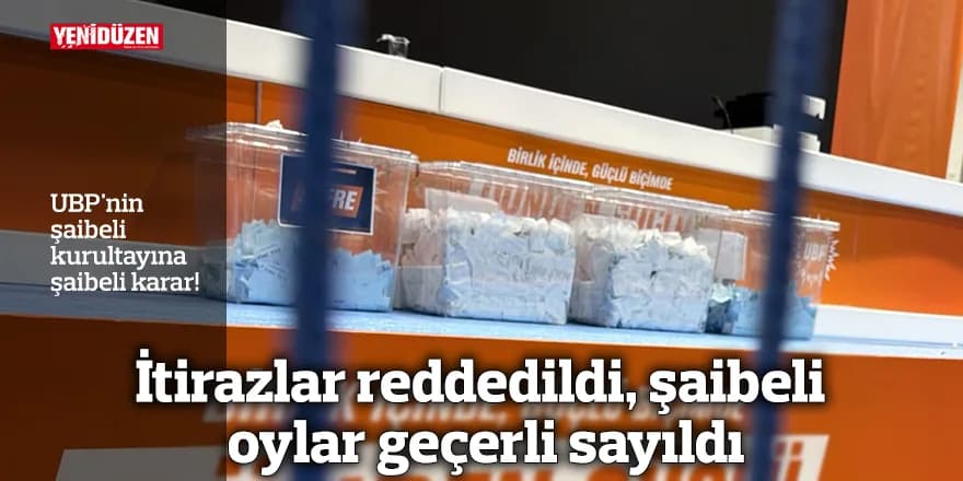 UBP'nin şaibeli kurultayına şaibeli karar!