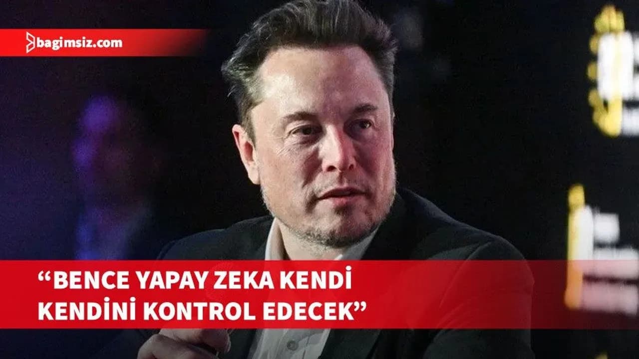 Elon Musk, gelecekte yapay zekanın kendi kendini kontrol edeceğini belirtti