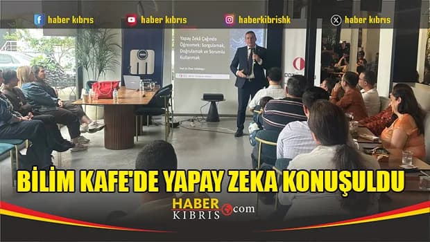 Bilim Kafe'de yapay zeka konuşuldu