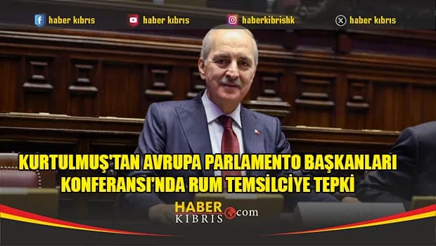 Kurtulmuş'tan Avrupa Parlamento Başkanları Konferansı'nda Rum temsilciye tepki
