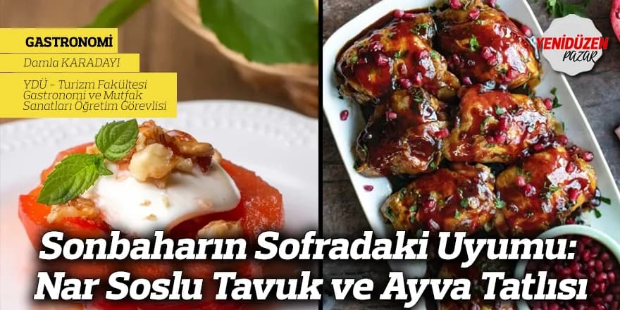 Sonbaharın Sofradaki Uyumu: Nar Soslu Tavuk ve Ayva Tatlısı