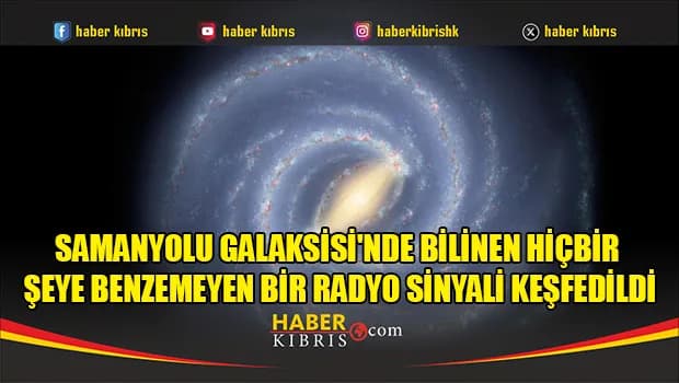 Samanyolu Galaksisi'nde bilinen hiçbir şeye benzemeyen bir radyo sinyali keşfedildi