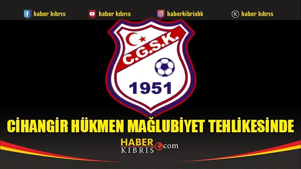 Cihangir hükmen mağlubiyet tehlikesinde