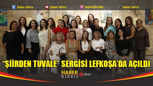 “Şiirden Tuvale” Sergisi Lefkoşa’da Açıldı