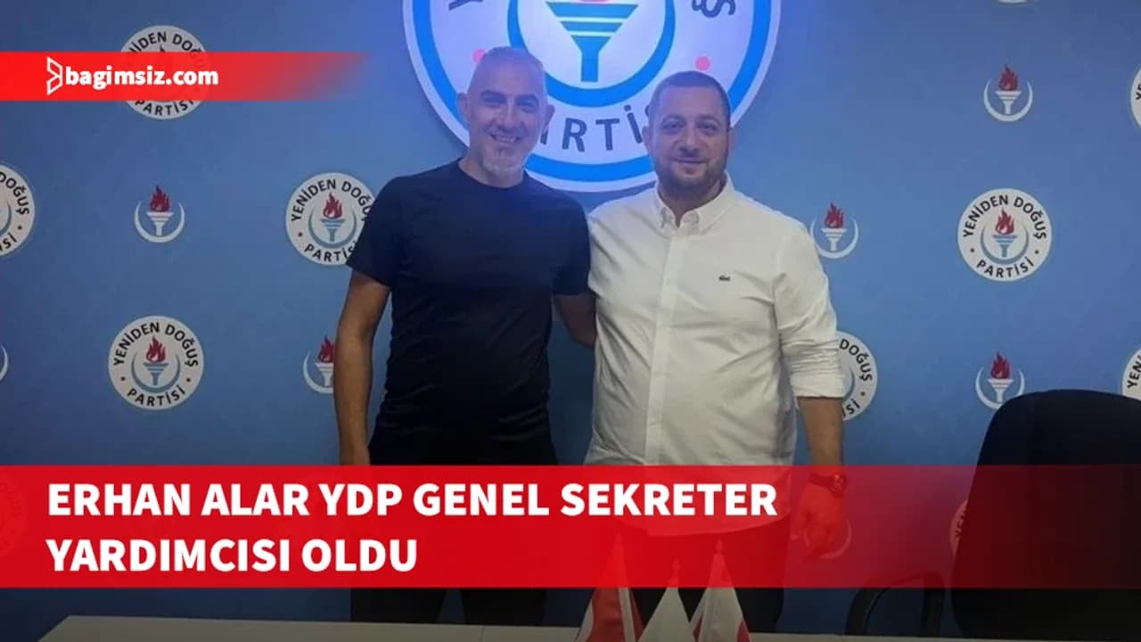 YDP’de Erhan Alar, Genel Sekreter Yardımcılığı görevine getirildi