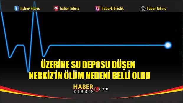 Üzerine Su Deposu Düşen Abdurrahman Nerkiz’in Ölüm Nedeni Belli Oldu