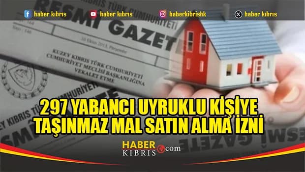 297 yabancı uyruklu kişiye taşınmaz mal satın alma izni verildi