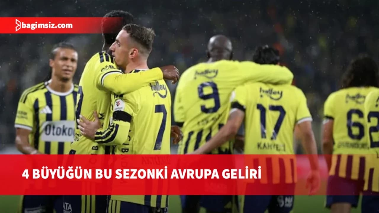 4 büyüklerin bu sezonki Avrupa geliri ortaya çıktı: Fenerbahçe zirvede!