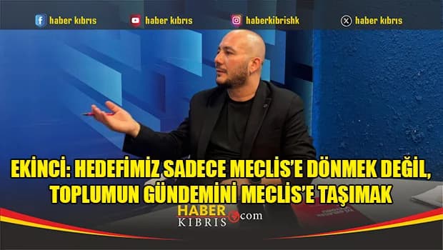 Ekinci: Hedefimiz sadece Meclis’e dönmek değil, toplumun gündemini Meclis’e taşımak